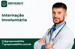 Internação Involuntária: Guia Completo Sobre a Lei e Como Solicitar | Grupo Reabilite