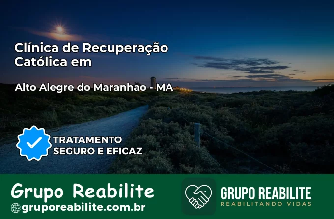 Clínica de Recuperação Católica em Alto Alegre do Maranhão | Internação 24h