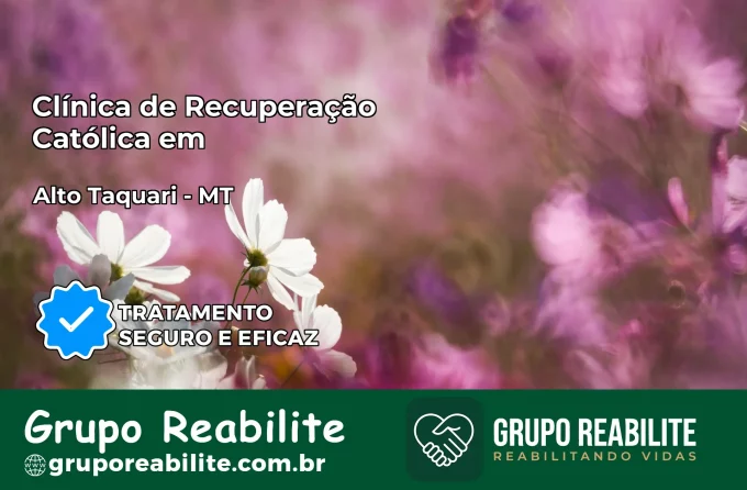 Clínica de Recuperação Católica em Alto Taquari | Internação 24h