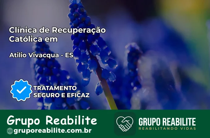 Clínica de Recuperação Católica em Atílio Vivácqua | Internação 24h