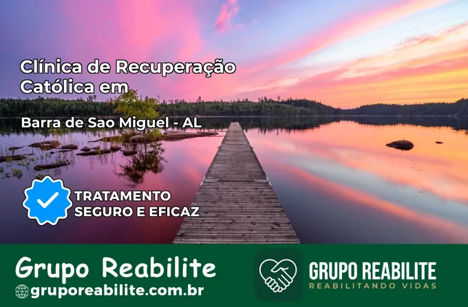 Clínica de Recuperação Católica em Barra de São Miguel | Internação 24h