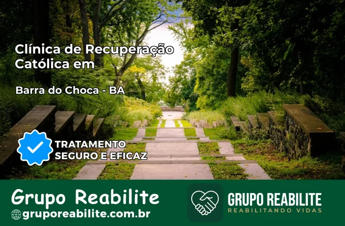 Clínica de Recuperação Católica em Barra do Choça | Internação 24h