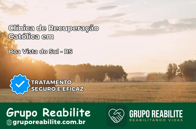 Clínica de Recuperação Católica em Boa Vista do Sul | Internação 24h