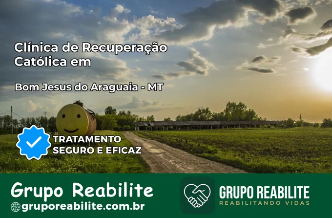Clínica de Recuperação Católica em Bom Jesus do Araguaia | Internação 24h
