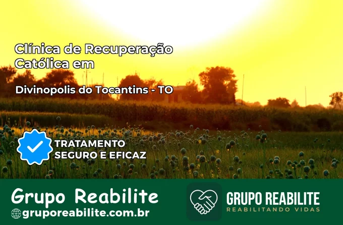 Clínica de Recuperação Católica em Divinópolis do Tocantins | Internação 24h