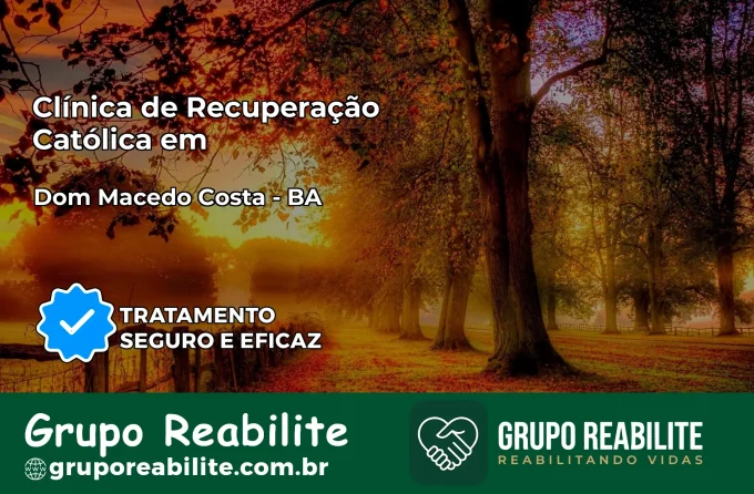 Clínica de Recuperação Católica em Dom Macedo Costa | Internação 24h