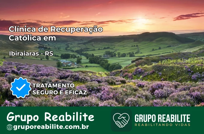 Clínica de Recuperação Católica em Ibiraiaras | Internação 24h