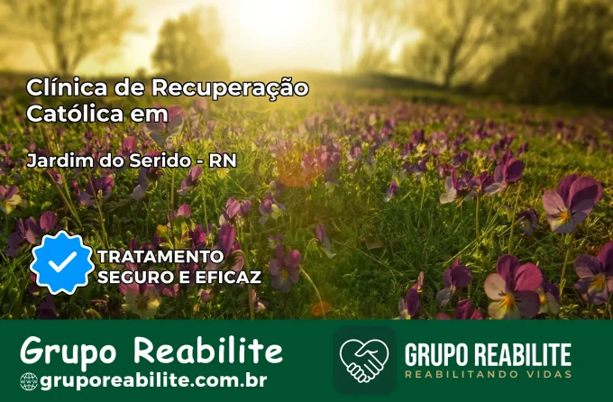 Clínica de Recuperação Católica em Jardim do Seridó | Internação 24h