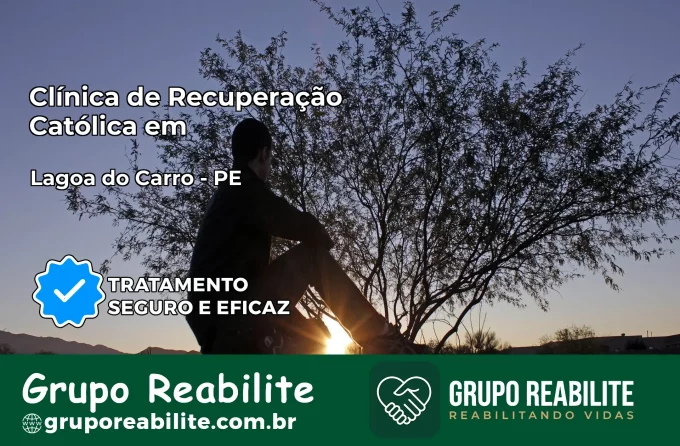 Clínica de Recuperação Católica em Lagoa do Carro | Internação 24h