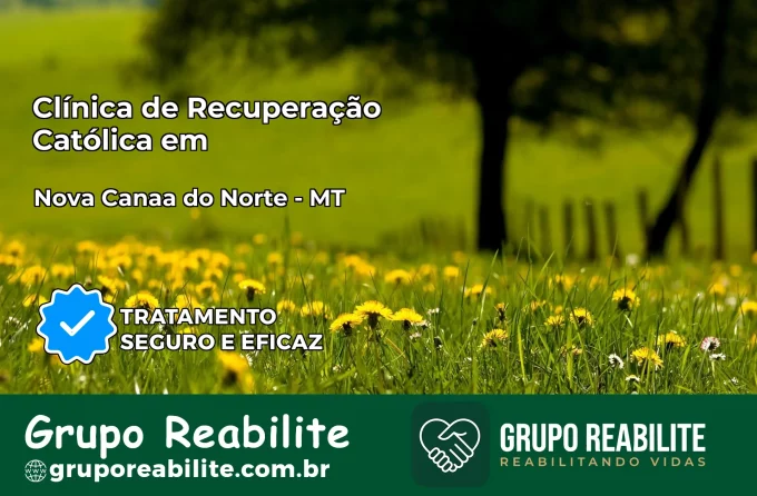 Clínica de Recuperação Católica em Nova Canaã do Norte | Internação 24h