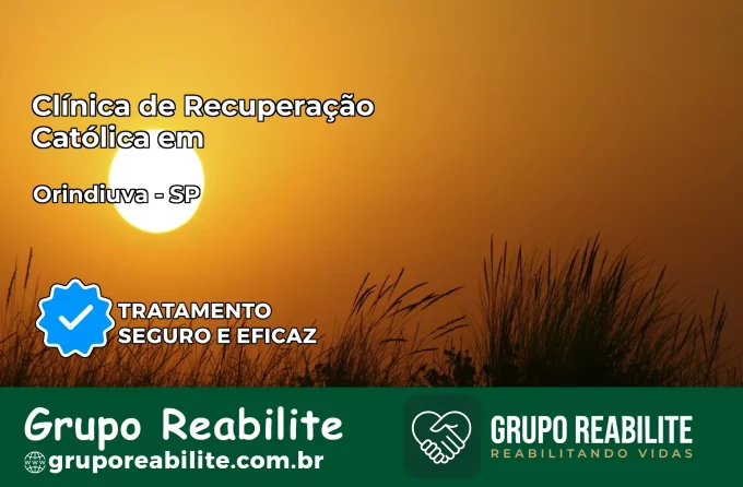 Clínica de Recuperação Católica em Orindiúva | Internação 24h