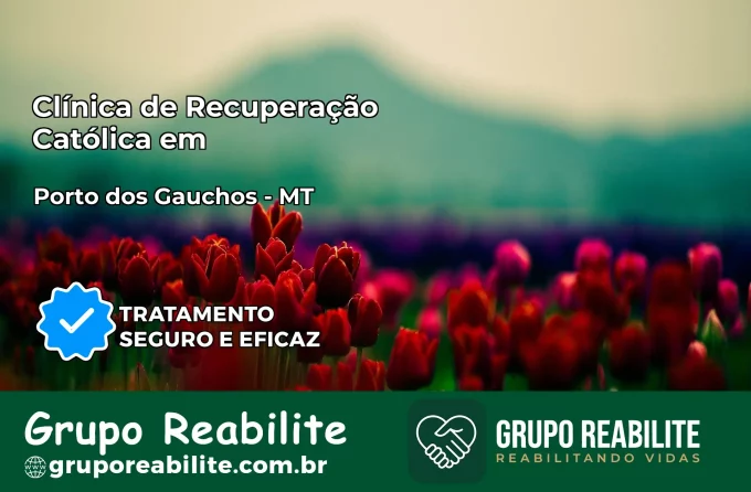 Clínica de Recuperação Católica em Porto dos Gaúchos | Internação 24h