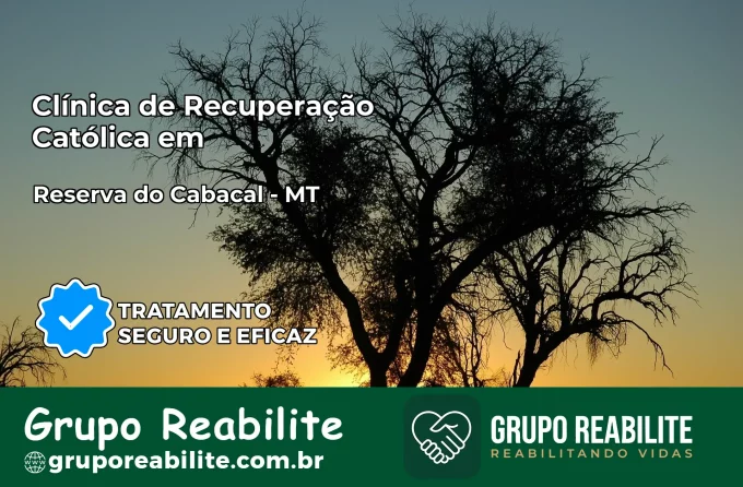Clínica de Recuperação Católica em Reserva do Cabaçal | Internação 24h
