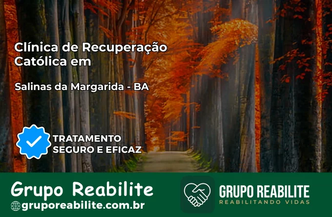 Clínica de Recuperação Católica em Salinas da Margarida | Internação 24h