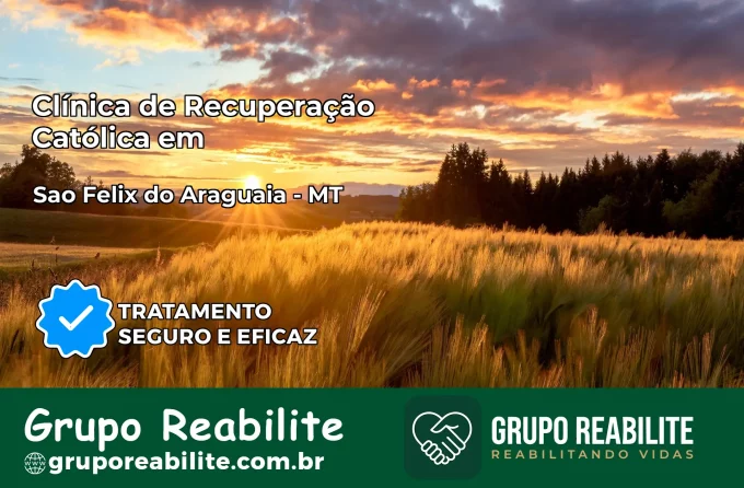 Clínica de Recuperação Católica em São Félix do Araguaia | Internação 24h