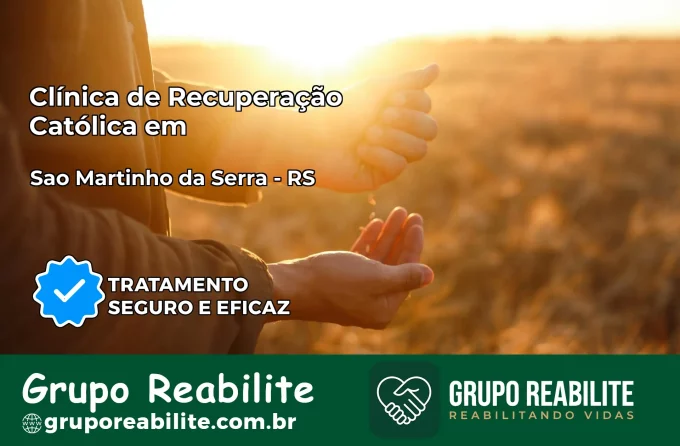 Clínica de Recuperação Católica em São Martinho da Serra | Internação 24h