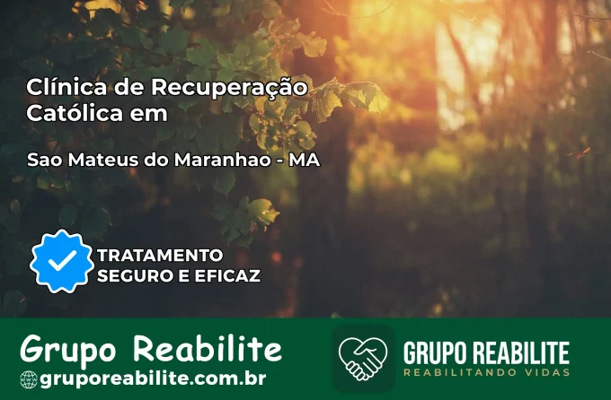 Clínica de Recuperação Católica em São Mateus do Maranhão | Internação 24h