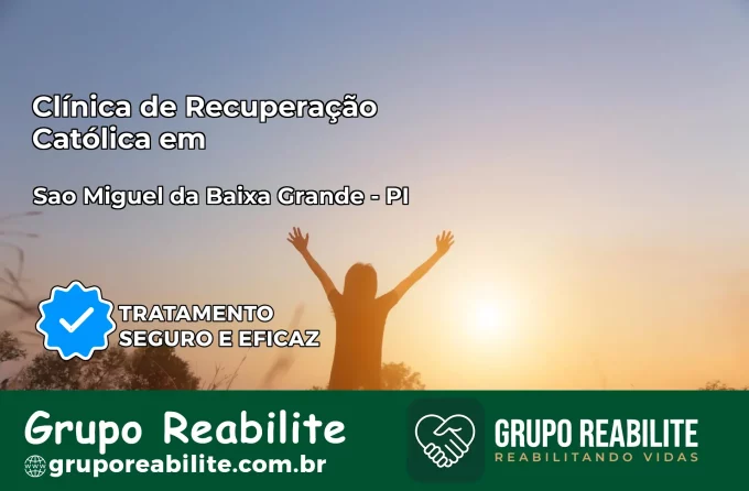 Clínica de Recuperação Católica em São Miguel da Baixa Grande | Internação 24h