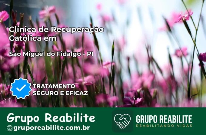 Clínica de Recuperação Católica em São Miguel do Fidalgo | Internação 24h
