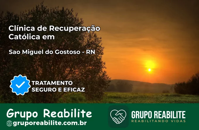 Clínica de Recuperação Católica em São Miguel do Gostoso | Internação 24h