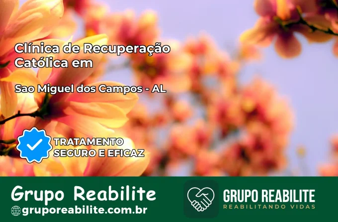 Clínica de Recuperação Católica em São Miguel dos Campos | Internação 24h