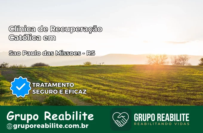 Clínica de Recuperação Católica em São Paulo das Missões | Internação 24h