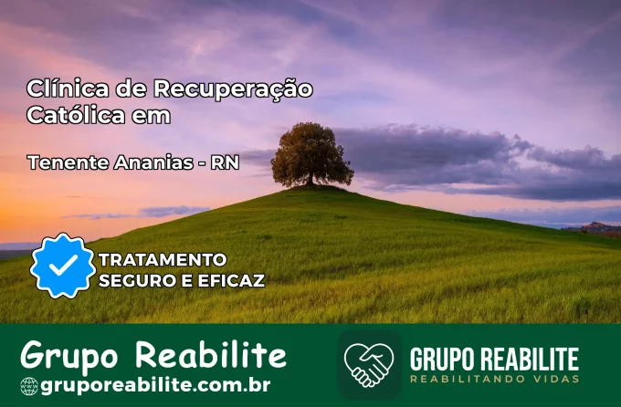 Clínica de Recuperação Católica em Tenente Ananias | Internação 24h