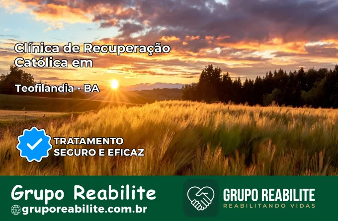Clínica de Recuperação Católica em Teofilândia | Internação 24h