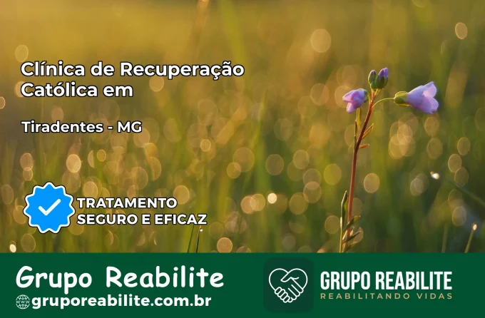 Clínica de Recuperação Católica em Tiradentes | Internação 24h