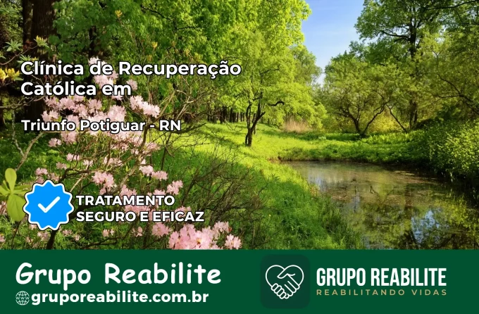 Clínica de Recuperação Católica em Triunfo Potiguar | Internação 24h