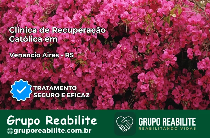 Clínica de Recuperação Católica em Venâncio Aires | Internação 24h