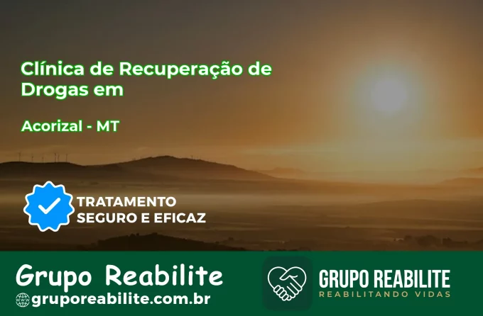 🚨 Clínica de Recuperação de Drogas em Acorizal - MT