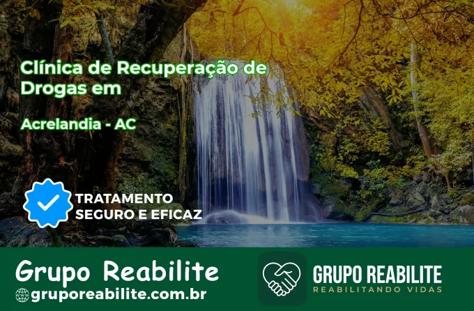 🚨 Clínica de Recuperação de Drogas em Acrelândia - AC