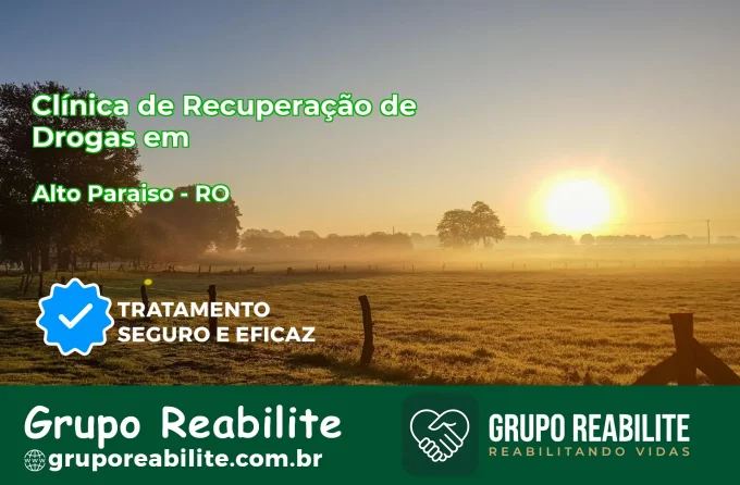 🚨 Clínica de Recuperação de Drogas em Alto Paraíso - RO