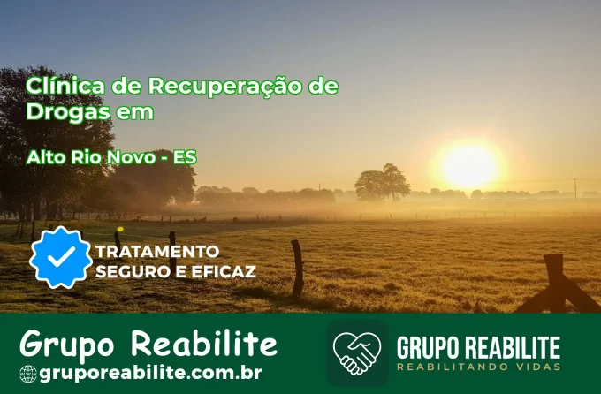 🚨 Clínica de Recuperação de Drogas em Alto Rio Novo - ES