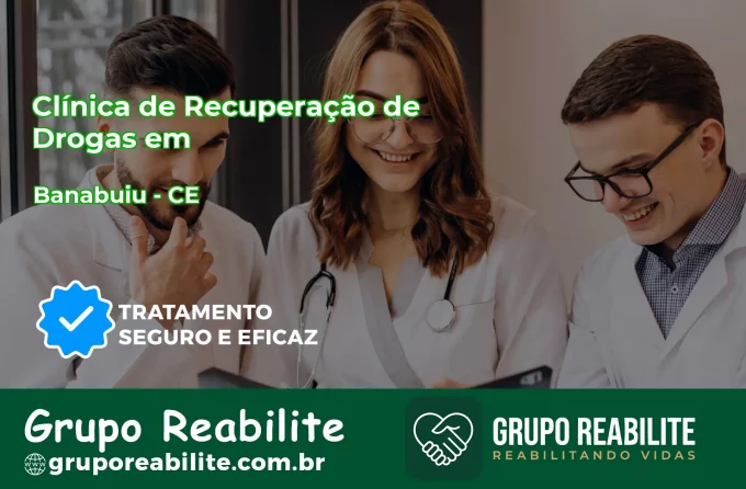 🚨 Clínica de Recuperação de Drogas em Banabuiú - CE