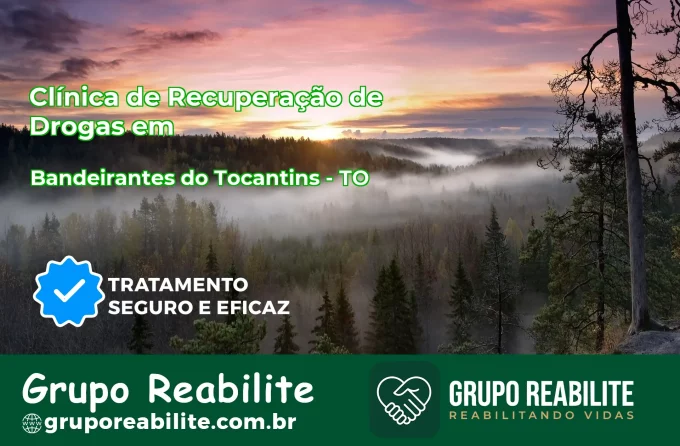 🚨 Clínica de Recuperação de Drogas em Bandeirantes do Tocantins - TO