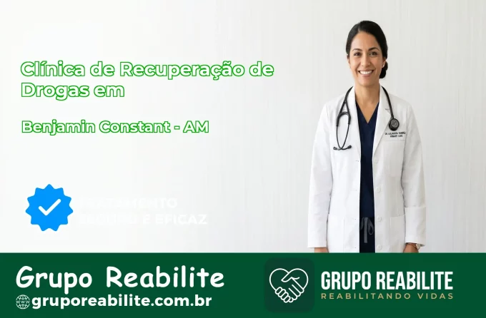 🚨 Clínica de Recuperação de Drogas em Benjamin Constant - AM