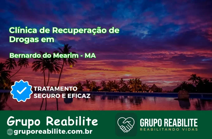 🚨 Clínica de Recuperação de Drogas em Bernardo do Mearim - MA