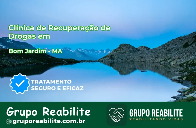 🚨 Clínica de Recuperação de Drogas em Bom Jardim - MA