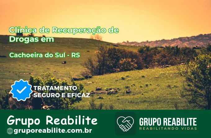 🚨 Clínica de Recuperação de Drogas em Cachoeira do Sul - RS