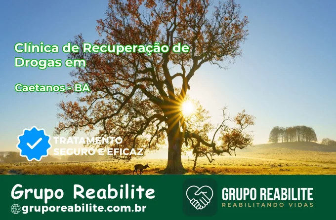 🚨 Clínica de Recuperação de Drogas em Caetanos - BA
