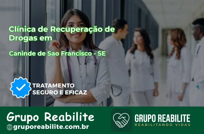 🚨 Clínica de Recuperação de Drogas em Canindé de São Francisco - SE