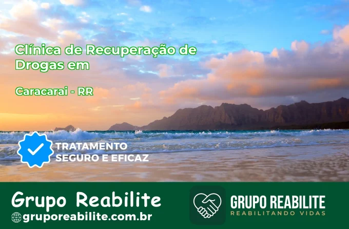 🚨 Clínica de Recuperação de Drogas em Caracaraí - RR
