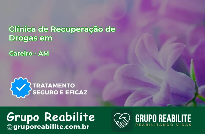 🚨 Clínica de Recuperação de Drogas em Careiro - AM