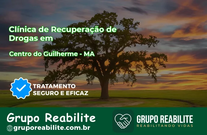 🚨 Clínica de Recuperação de Drogas em Centro do Guilherme - MA