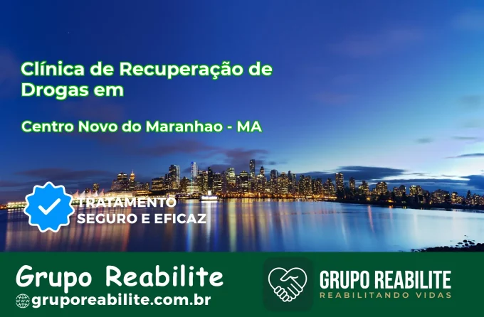 🚨 Clínica de Recuperação de Drogas em Centro Novo do Maranhão - MA