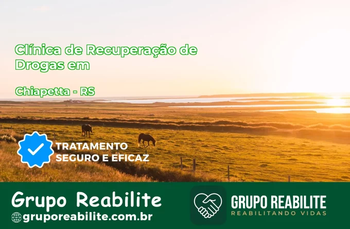 🚨 Clínica de Recuperação de Drogas em Chiapetta - RS