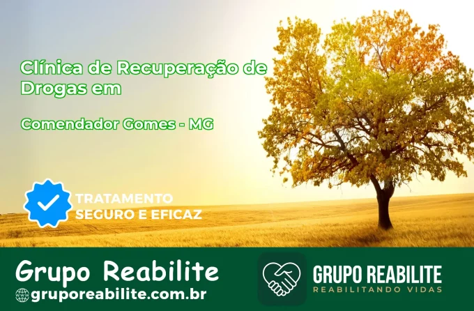 🚨 Clínica de Recuperação de Drogas em Comendador Gomes - MG
