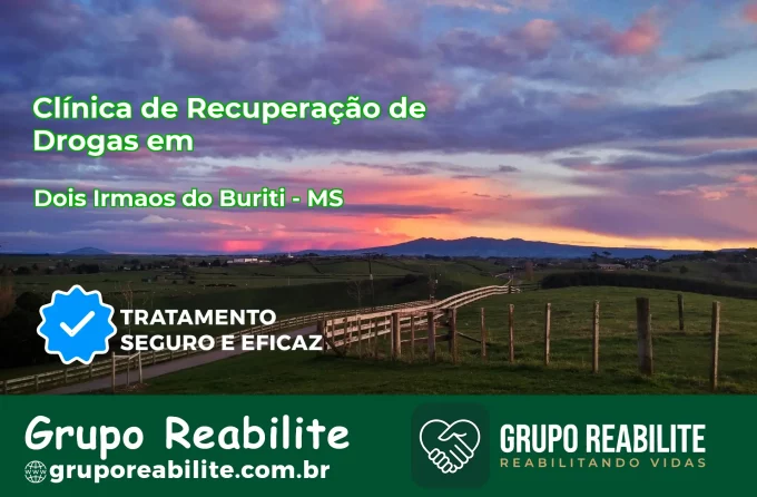 🚨 Clínica de Recuperação de Drogas em Dois Irmãos do Buriti - MS